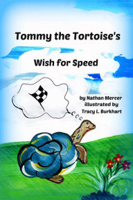 Title: Tommy the Tortoise's Wish for Speed, Author: Nathan Mercer