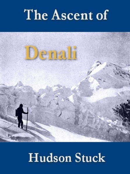 The Ascent of Denali (Mount McKinley)