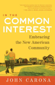 Title: In the Common Interest: Embracing the New American Community, Author: John Carona