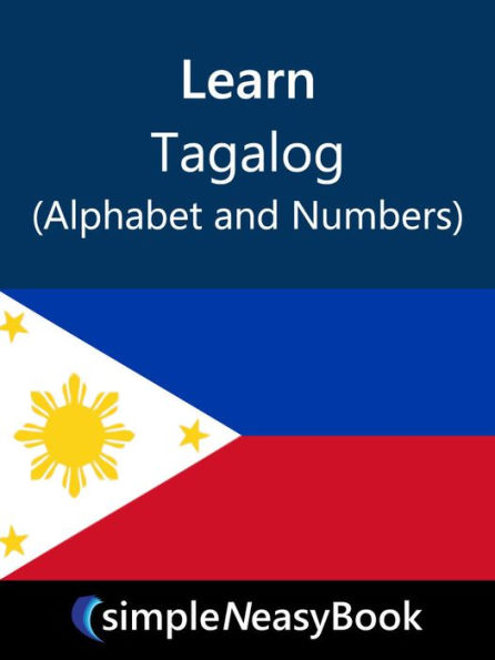Learn Tagalog (Alphabet and Numbers)- simpleNeasyBook