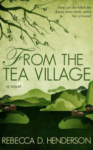 Title: From The Tea Village, Author: Rebecca D Henderson