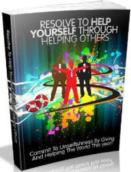 Title: Best Resolve To Help Yourself Through Helping Others - Why it’s So Crucial to Help Others in Order to Help Ourselves, Author: FYI