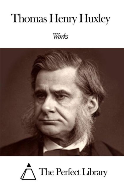 Works of Thomas Henry Huxley by Thomas Henry Huxley | eBook | Barnes ...