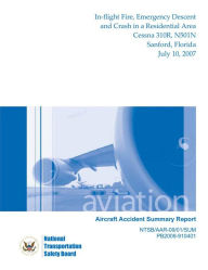 Title: In‐flight Fire, Emergency Descent and Crash in a Residential Area Cessna 310R, N501N Sanford, Florida, Author: National  Transportation  Safety Board