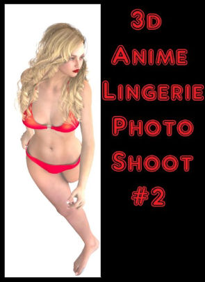 Real Lingerie Sex - Best Sex 3-D Anime Erotic Lingerie Photo Shoot Volume 2 for 2014( sex,  porn, real porn, BDSM, bondage, oral, anal, erotic, erotica, xxx, gay,  lesbian, ...