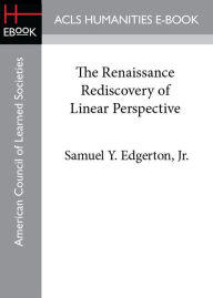 Title: The Renaissance Rediscovery of Linear Perspective, Author: Samuel Y. Edgerton