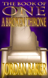 Title: A Broken Throne (Book of One #5), Author: Jordan Baker
