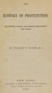 Title: The History of Prostitution, Author: William Sanger
