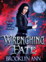 Wrenching Fate (Brides of Prophecy, #1)