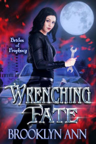 Title: Wrenching Fate (Brides of Prophecy, #1), Author: Brooklyn Ann