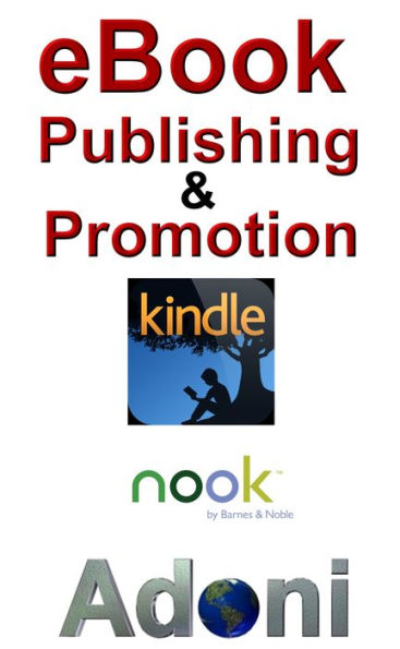 eBook Publishing - eBook Promotion by Sol Adoni Chairman of Adoni Publishing