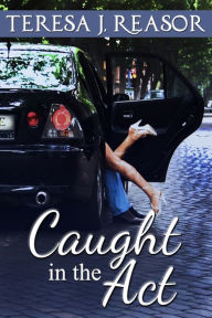 Title: Caught In The Act (A Humorous Short Story), Author: Teresa Reasor
