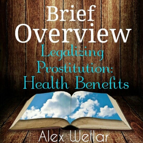 Brief Overview: Legalized Prostitution: Health Benefits