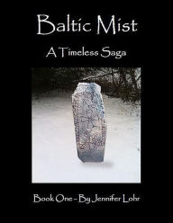 Title: Baltic Mist - A Timeless Saga, Book One, Author: JENNIFER LOHR