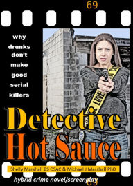 Title: Detective Hot Sauce, Why Drunks Don't Make Good Serial Killers, Author: Shelly Marshall