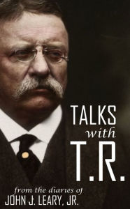 Title: Talks With T.R., Author: John Leary