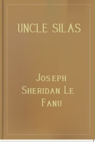 Title: Uncle Silas, Author: Joseph Sheridan Le Fanu