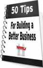Best Life Coaching - 50 Tips for Building a Better Business - If you can make at least one area of improvement in your business each year, the results can have a huge different....(Busniess eBook)