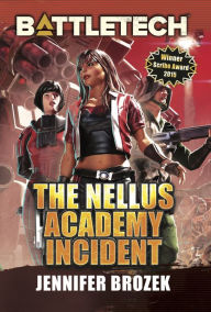 Title: BattleTech: The Nellus Academy Incident, Author: Jennifer Brozek