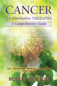 Title: Cancer & Alternative Therapies, Author: Robert Siblerud