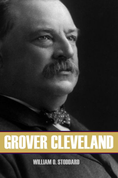 Biography of Grover Cleveland