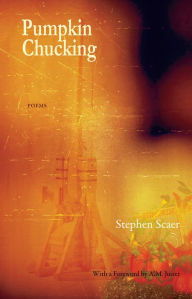 Title: Pumpkin Chucking - Poems, Author: Stephen Scaer