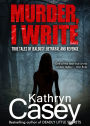 Murder, I Write: True Tales of Jealousy, Betrayal, and Revenge