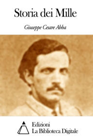 Title: Storia dei Mille, Author: Giuseppe Cesare Abba