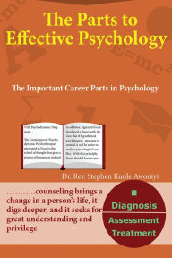 Title: The Parts to Effective Psychology: The Important Career Parts in Psychology, Author: Dr. Rev. Stephen Kunle Awoniyi
