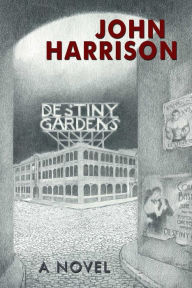 Title: Destiny Gardens, Author: John Harrison