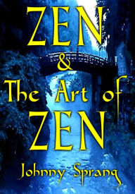 Title: Zen and The Art of Zen, Author: Johnny Sprang