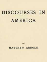 Title: Discourses in America, Author: Matthew Arnold