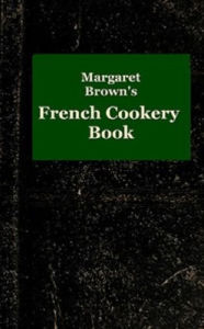 Title: French Cookery Book, Author: Margaret Brown