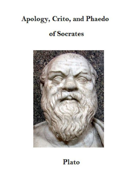 Apology, Crito, and Phaedo of Socrates