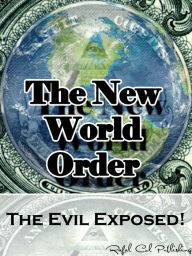 Title: The New World Order (The Evil Exposed!), Author: Rafal Col