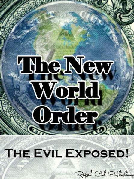 The New World Order (The Evil Exposed!)