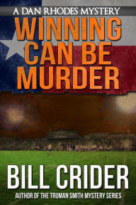 Title: Winning Can Be Murder - A Dan Rhodes Mystery, Author: Bill Crider