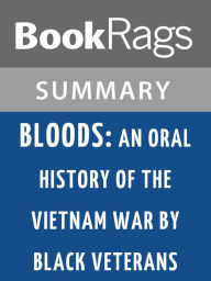 Title: Bloods: An Oral History of the Vietnam War by Black Veterans by Wallace Terry Summary & Study Guide, Author: BookRags