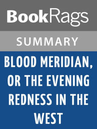 Title: Blood Meridian by Cormac McCarthy Summary & Study Guide, Author: BookRags