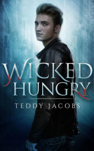 Title: Wicked Hungry, Author: Teddy Jacobs