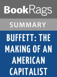 Title: Buffett: The Making of an American Capitalist by Roger Lowenstein Summary & Study Guide, Author: BookRags