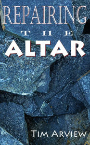 Title: Repairing The Altar, Author: Tim Arview