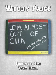 Title: I'm Almost Out of Cha: Woody Paige's Chalkboard Tales, Author: Woody Paige