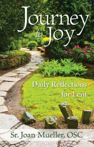 Title: Journey to Joy: Daily Reflections for Lent, Author: Sr. Joan Mueller