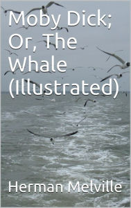 Title: Moby Dick - Illustrated, Author: Herman Melville