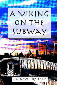 Title: A Viking on the Subway, Author: William Torgerson