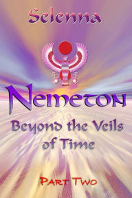 Title: Beyond the Veils of Time 2 (Nemeton, #4), Author: Selenna