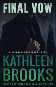 Title: Final Vow (Bluegrass Brothers Series #6), Author: Kathleen Brooks