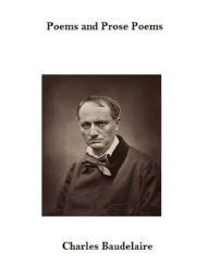 Title: Poems and Prose Poems of Charles Baudelaire, Author: Charles Baudelaire