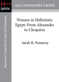 Title: Women in Hellenistic Egypt: From Alexander to Cleopatra, Author: Sarah B. Pomeroy